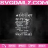 I'm An August Guy Skeleton Svg, I Have 3 Sides Sweet Funny And The Side You Never Want To See Svg, August Guy Svg, August Birthday Svg, Birthday Svg