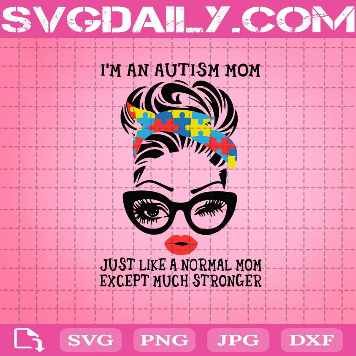 I'm An Autism Mom Just Like A Normal Mom Except Much Stronger Svg, Autism Mom Svg, Autism Svg, Head Scarf Svg, Autism Awareness Svg