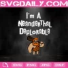 I’m Deplorably Neanderthal Svg, Funny Neanderthal Svg, Bigfoot Svg, Neanderthal Svg, Svg Png Dxf Eps AI Instant Download