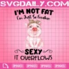 I'm Not Fat I'm Just So Freakin Sexy It Overflows Png, Pig Mom Png, Pig Png, Funny Pig Png, Instant Download