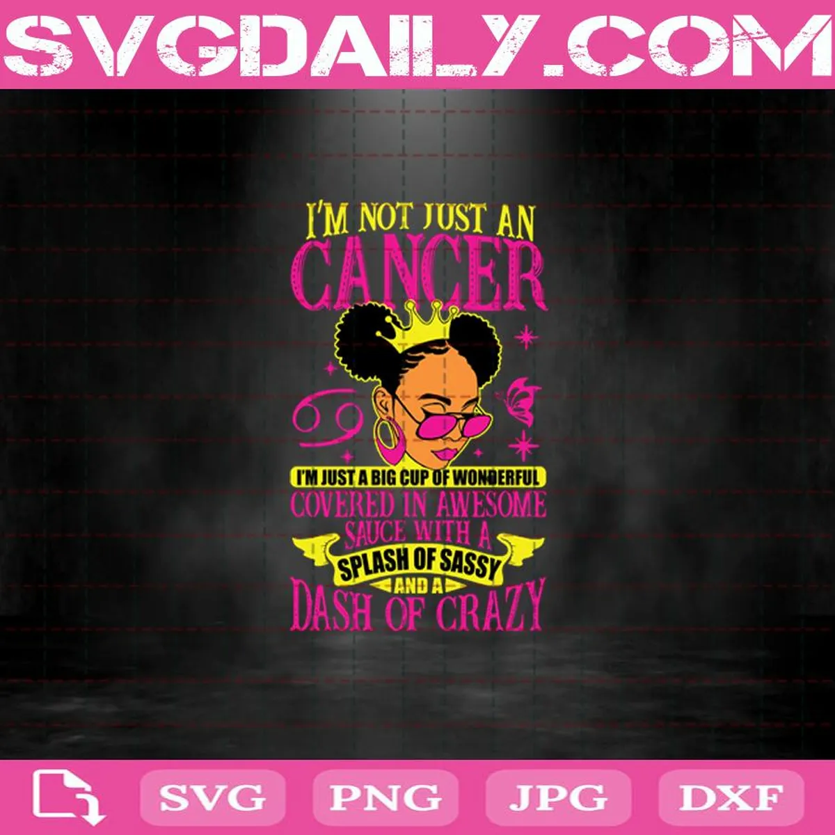 I’m Not Just An Cancer I’m Just A Big Cup Of Wonderful Covered In Awesome Sauce With A Splash Of Sassy And A Dash Of Crazy Svg, Cancer Svg