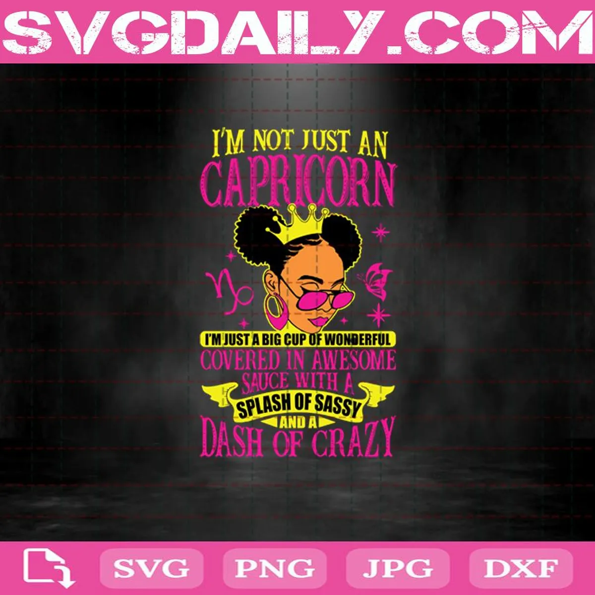 I’m Not Just An Capricorn I’m Just A Big Cup Of Wonderful Covered In Awesome Sauce With A Splash Of Sassy And A Dash Of Crazy Svg, Capricorn Svg