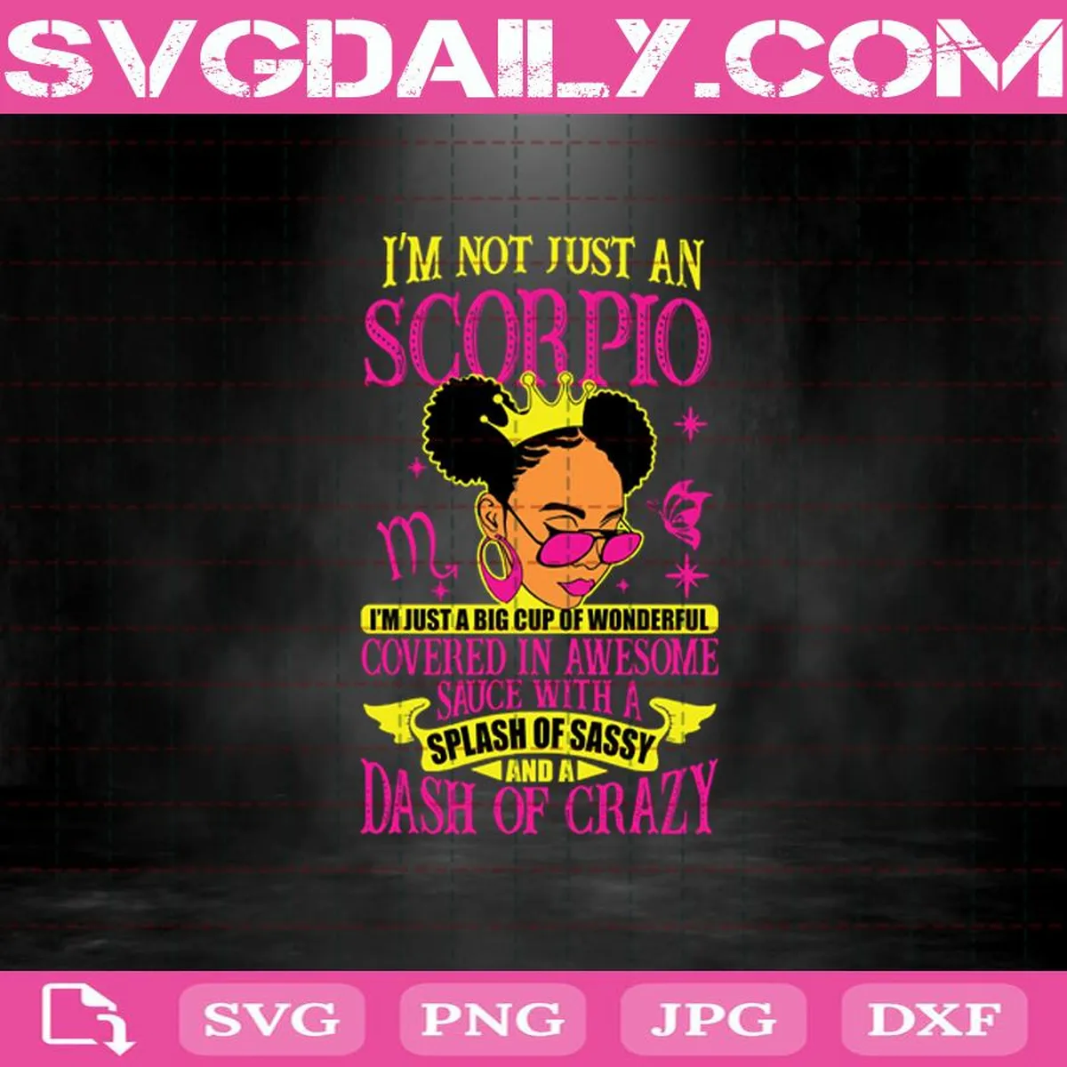 I’m Not Just An Scorpio I’m Just A Big Cup Of Wonderful Covered In Awesome Sauce With A Splash Of Sassy And A Dash Of Crazy Svg, Scorpio Svg