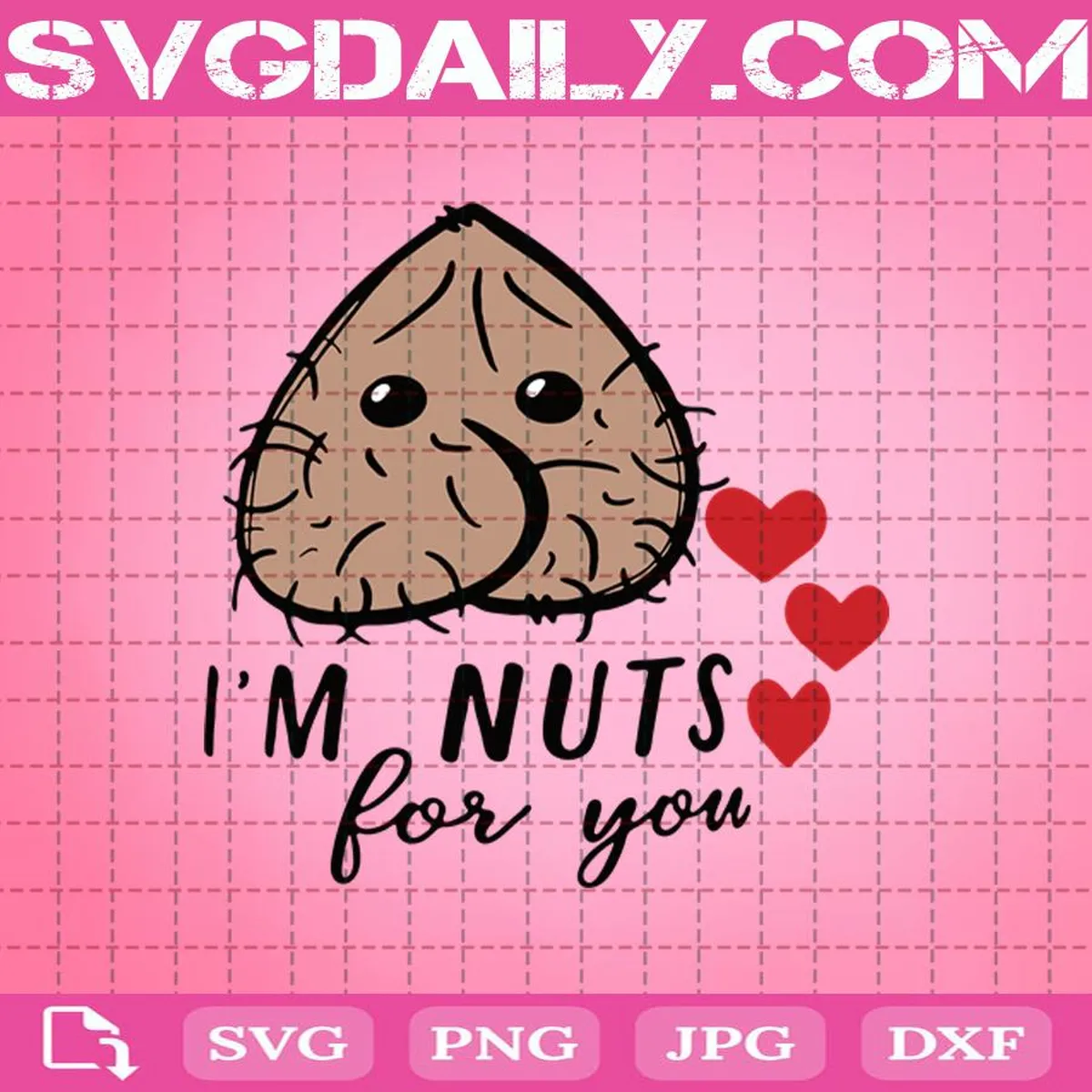 I'm Nuts For You Svg, Funny Sack Svg, Sack Svg, Valentine Day Svg, Valentine Svg, Funny Valentine Svg