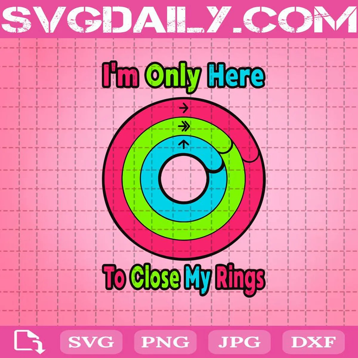 I'm Only Here To Close My Ring Svg, Close My Ring Svg, Activity Rings Svg, Apple Watch Svg, Workout Svg, Exercise Rings Svg