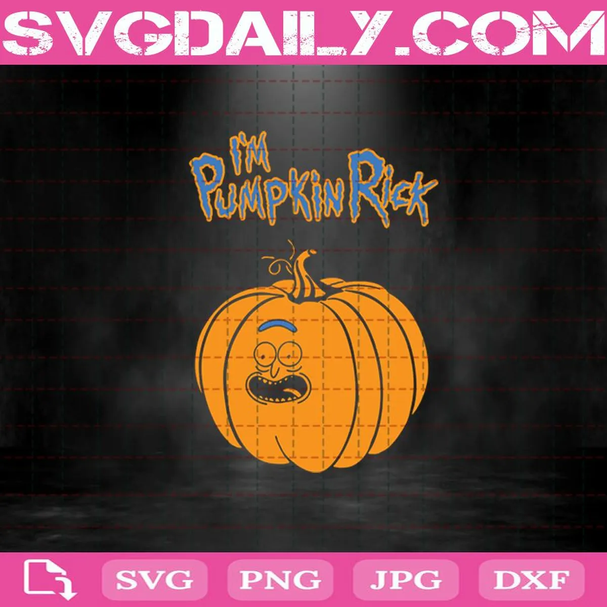 I’m Pumpkin Rick Svg, Pumpkin Svg, Halloween Svg Png Dxf Eps AI Instant Download