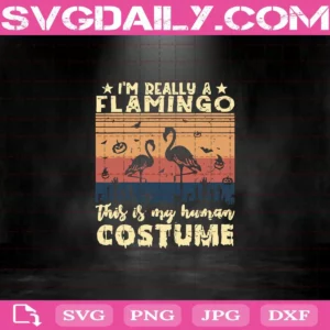 I’m Really Flamingo This Is My Human Costume Svg, I’m Really Flamingo Svg, Flamingo Svg, Halloween Svg, Instant Download