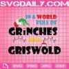 In A World Full Of Grinches Be A Griswold Svg, Christmas Svg, Griswold, Funny Christmas, Svg Files Sayings, Svg Files For Cricut Silhouette