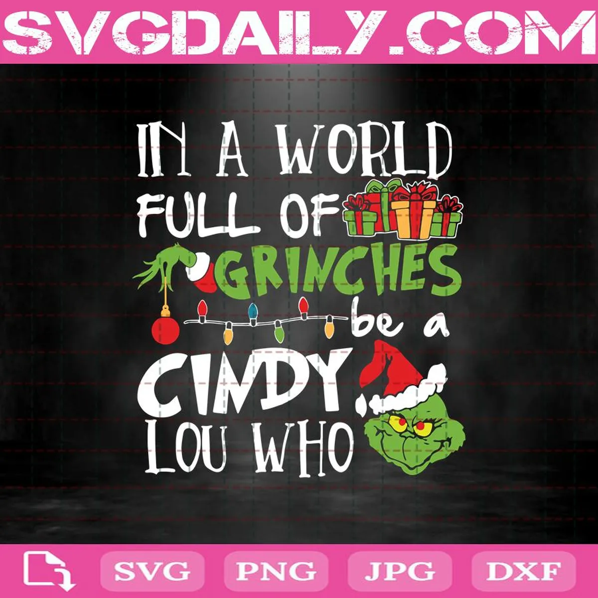 In A World Full Of Grinches Cindy Lou Who Svg, Christmas Grinch Svg, Grinch Svg, Christmas Svg, Svg Png Dxf Eps AI Instant Download
