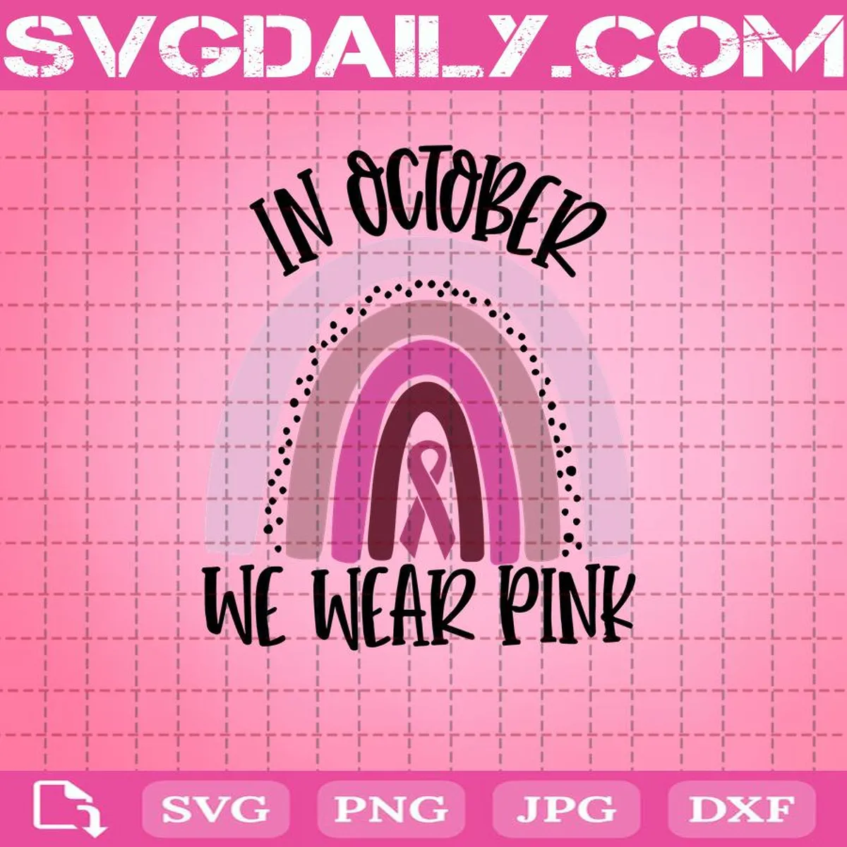 In October We Wear Pink Breast Cancer Awareness Svg, We Wear Pink Breast Cancer Svg, Breast Cancer Month Svg