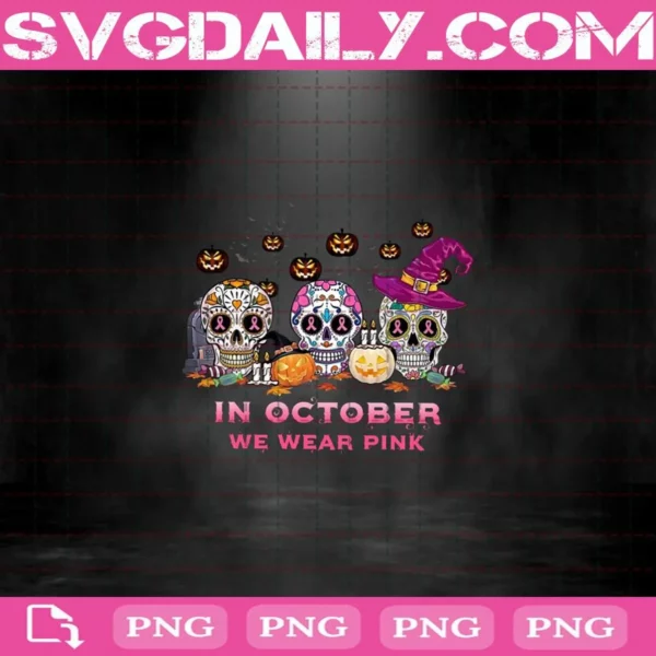 In October We Wear Pink Sugar Skulls Witch Pumpkins Png, In October We Wear Pink Png, Breast Cancer Awareness Png, Halloween Instant Download