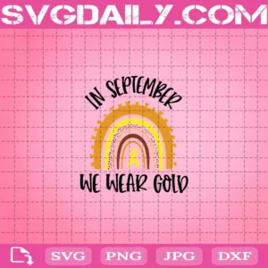 In September We Wear Gold Svg, Rainbow Childhood Cancer Awareness Svg, Cancer Awareness Svg, Svg Png Dxf Eps Download Files