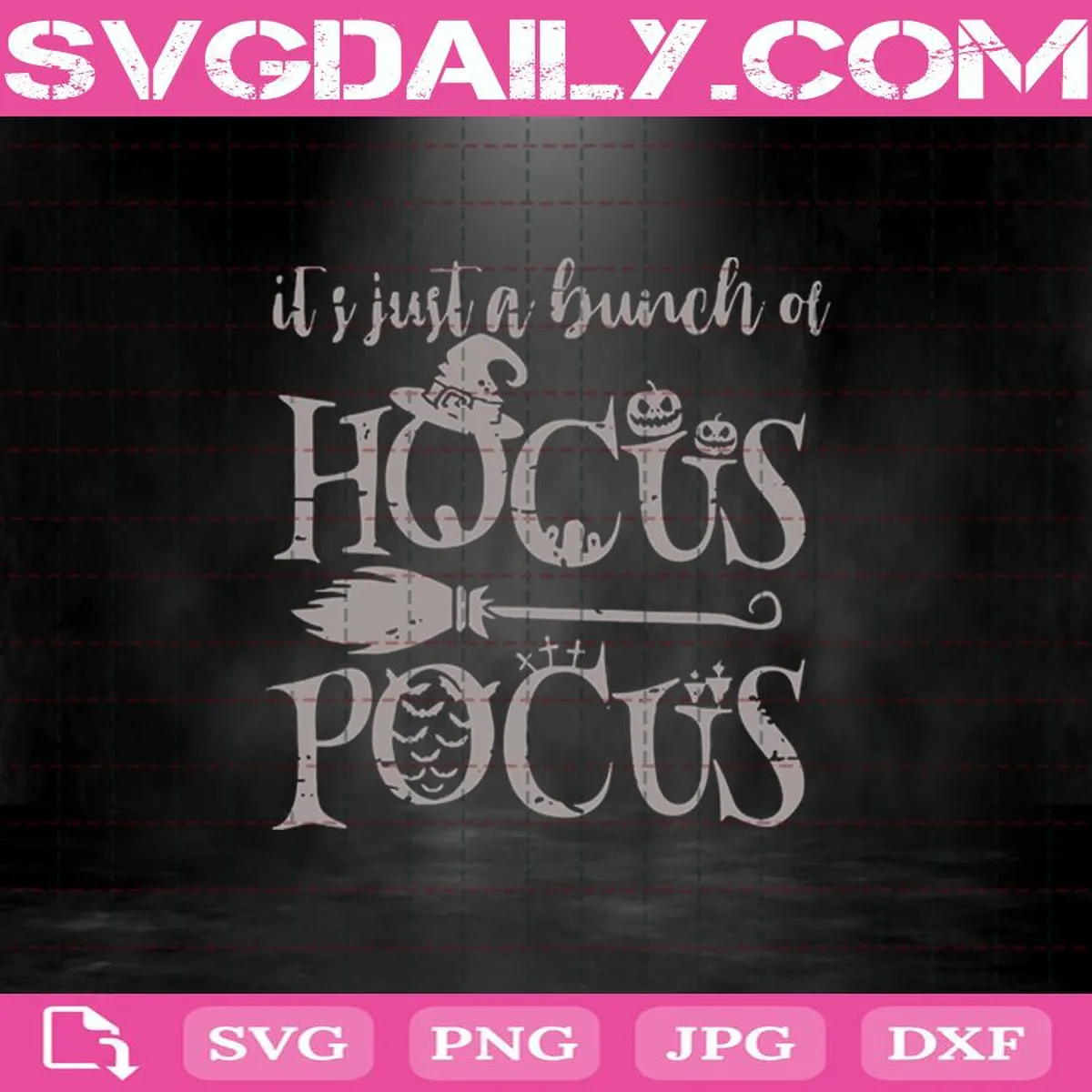 It’s Just A Bunch Of Hocus Pocus Svg, Happy Halloween Svg, Hocus Pocus Svg, Halloween Svg