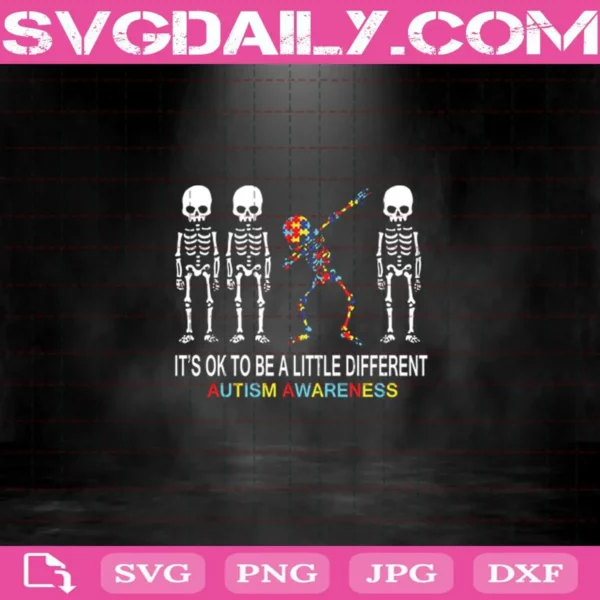 It’s Ok To Be A Little Different Autism Awareness Svg, Skeleton Svg, Autism Svg Png Dxf Eps Cut File Instant Download