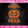 It's The Most Wonderful Time Of The Year Svg, Halloween Svg, Cricut Files, Clip Art, Instant Download, Digital Files, Svg, Png, Eps, Dxf