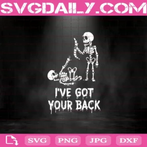 I’ve Got Your Back Svg, Skeleton Svg, Halloween Svg, Horror Svg Png Dxf Eps AI Instant Download