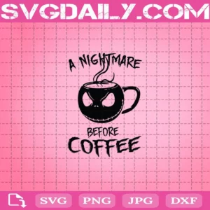 Jack Skellington A Nightmare Before Coffee Svg, Coffee Svg, Halloween Svg, Jack Skellington Svg, Svg Png Dxf Eps Download Files