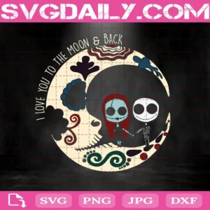 Jack Skellington And Sally I Love You To The Moon And Back Sugar Moon Svg, Jack Skellington And Sally Svg, I Love You To The Moon Svg, Back Sugar Moon Svg