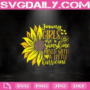 January Girls Are Sunshine Mixed With A Little Hurricane Svg, January Girls Svg, January Svg, Born In January Svg, Birthday Svg, Birthday Girl Svg, Happy Birthday Svg