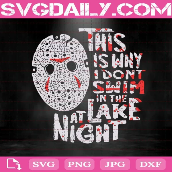 Jason Scary This I Why I Dont Swim In The Lake At Night Svg, Jason Scary Halloween Svg, Halloween Svg, Svg Png Dxf Eps