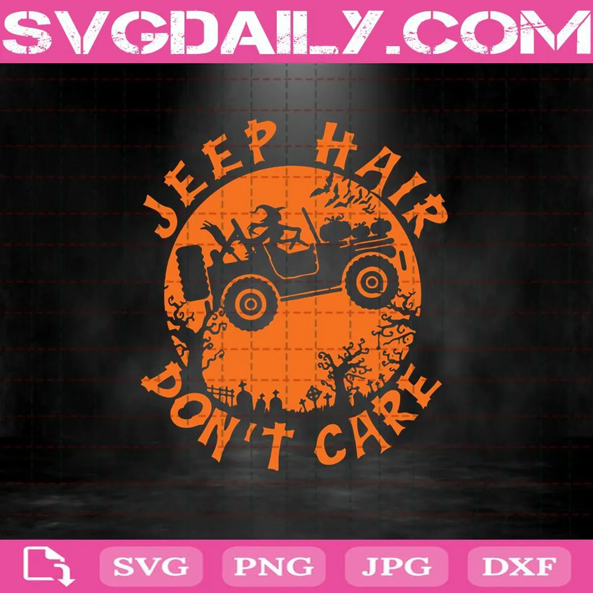 Jeep Hair Don't Care Svg, Witch Svg, Jeep Svg, Halloween Svg, Jeep Halloween Svg, Svg Png Dxf Eps AI Instant Download