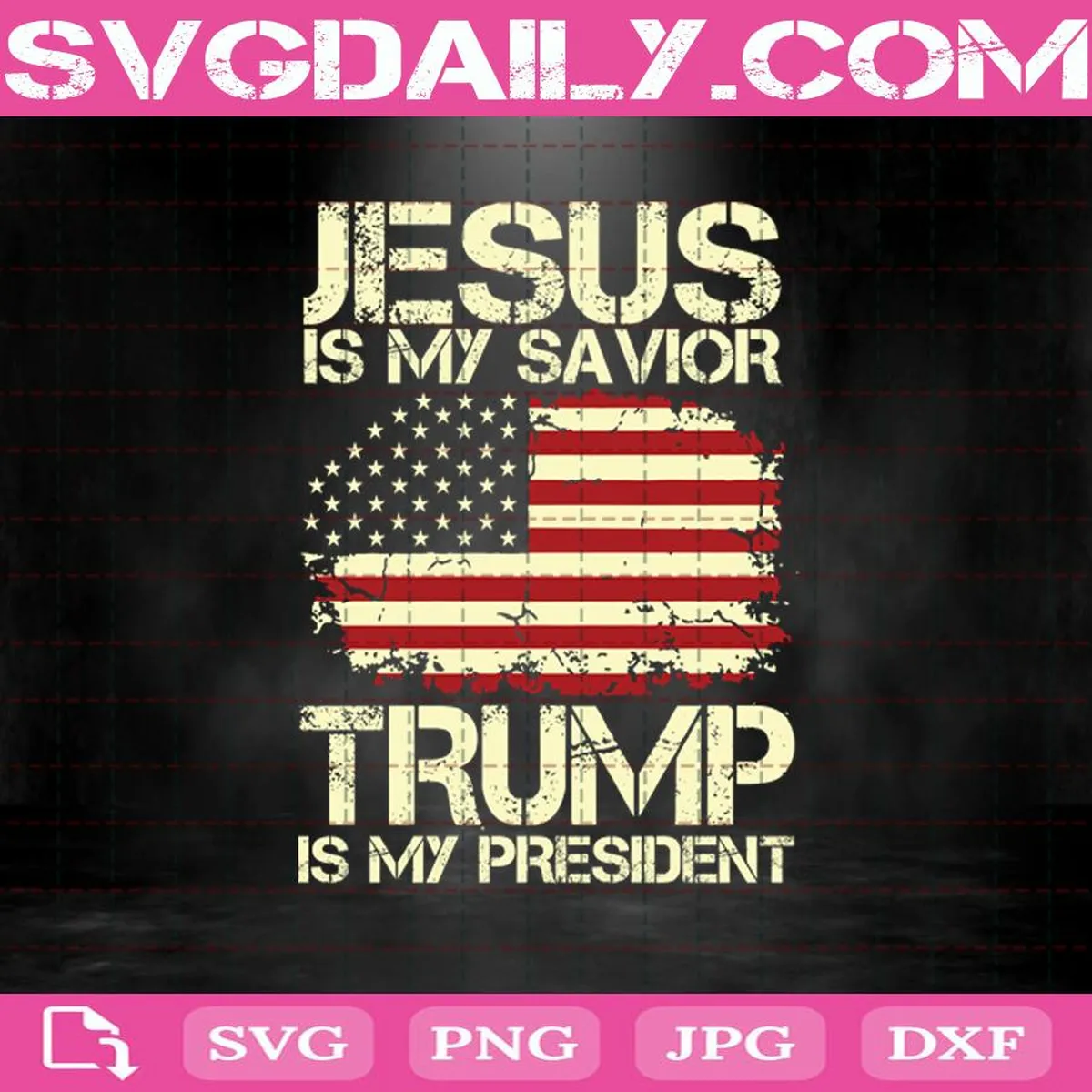 Jesus Is My Savior Trump Is My Presiden Svg, Elections Svg, President Svg, Trump Svg, Jesus Svg, Donald Trump Svg
