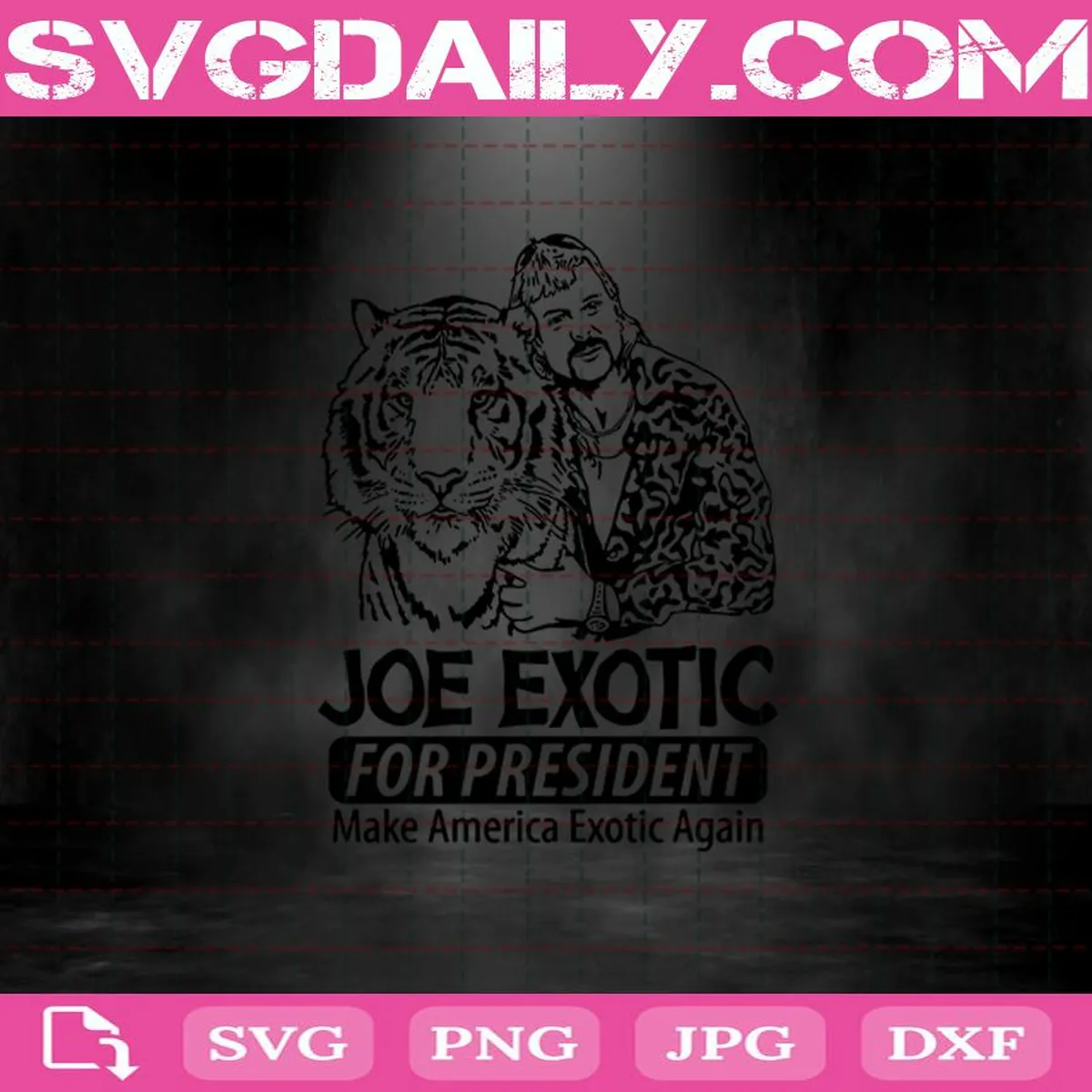 Joe Exotic For President Svg, Make America Exotic Again Svg, Tiger King Svg, Joe Exotic Svg, Tiger Svg