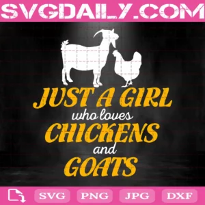 Just A Girl Who Loves Chickens And Goats Svg, Chickens And Goats Svg, Farmer Girl Svg, Chicken Farmer Svg, Goat Farmer Svg, Love Chickens Svg
