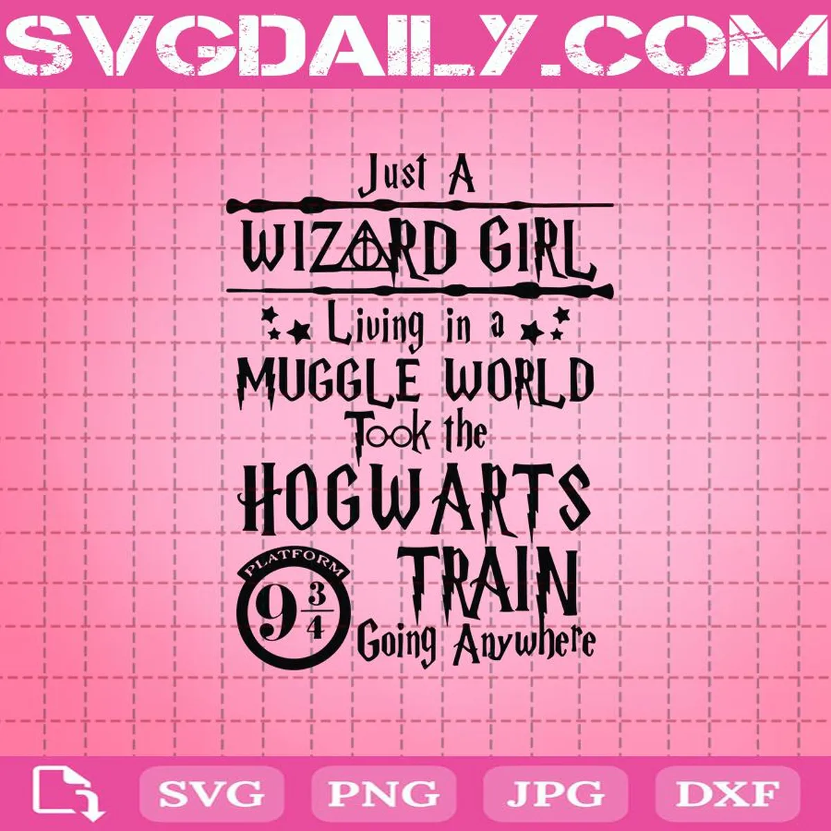 Just A Wizard Girl Living In A Muggle World Took The Hogwarts Train Going Any Where Svg, Harry Potter Svg, Hogwarts Svg