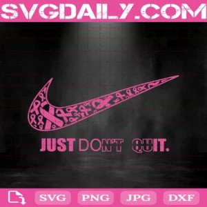 Just Don't Quit Svg, Breast Cancer Awareness Nike Just Don’t Quit Svg, Breast Cancer Awareness Svg, Nike Breast Cancer Svg