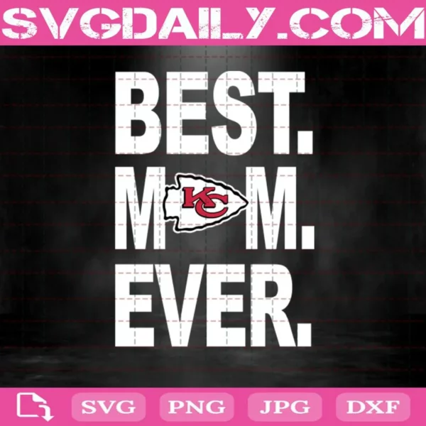 Kansas City Chiefs Best Mom Ever Svg, Best Mom Ever Svg, Kansas City Chiefs Svg, NFL Svg, NFL Sport Svg, Mom NFL Svg, Mother's Day Svg
