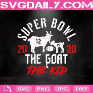 Kansas City Chiefs Super Bowl 2020 The Goat And The Kid Svg, Goat Svg, The Goat Vs The Kid Super Bowl Svg, Super Bow Svg