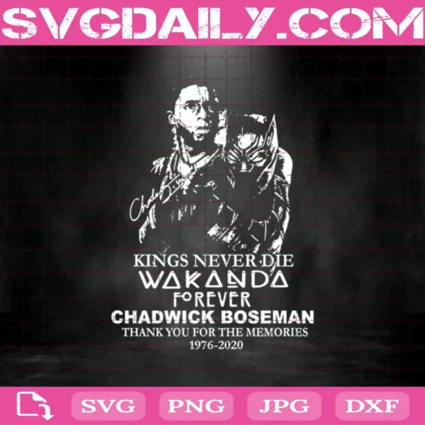 Kings Never Die Wakanda Forever Chadwick Boseman Thank You For The Memories Svg, Wakanda Forever Svg, Black Panther Svg, Wakanda Svg