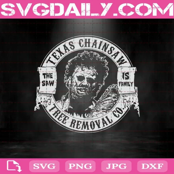Leatherface The Texas Chainsaw Massacre Tree Removal Co Svg, Horror Movies Svg, Halloween Svg, Svg Png Dxf Eps Download Files