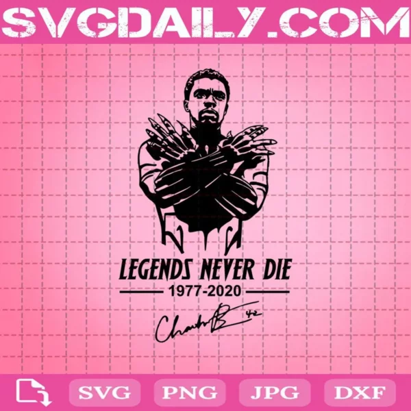 Legends Never Die 1977 – 2020 Svg, RIP Chadwick Boseman Svg, Black Panther Svg, Svg Png Dxf Eps Download Files