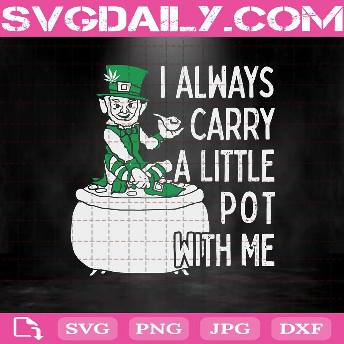 Leprechaun Smoking Weed I Always Carry A Little Pot With Me Svg, Leprechaun Shamrock Svg, St Patrick's Day Svg