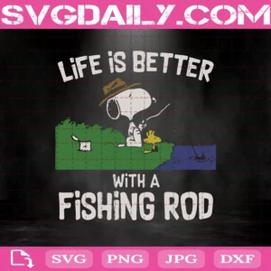 Life Is Better With A Fishing Rod Svg, Snoopy Fishing Svg, Fishing Svg, Snoopy Life Svg, Snoopy Svg, Snoopy Lovers Svg, Fishing Lovers Svg