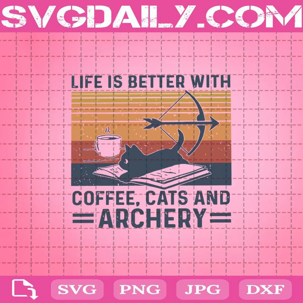 Life Is Better With Coffee Cats And Archery Svg, Cat Lover Svg, Coffee Svg, Coffee Lover Svg, Archery Svg, Cat Svg, Funny Cat Svg