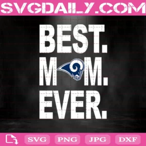 Los Angeles Rams Best Mom Ever Svg, Best Mom Ever Svg, Los Angeles Rams Svg, NFL Svg, NFL Sport Svg, Mom NFL Svg, Mother's Day Svg