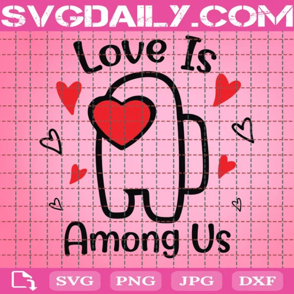 Love Is Among Us Svg, Valentine Svg, Among Us Svg, Valentines Day, Among Us Gamer, Among Us Valentine, Love Among Us, Among Us Love, Among Us Game, Among Us Player