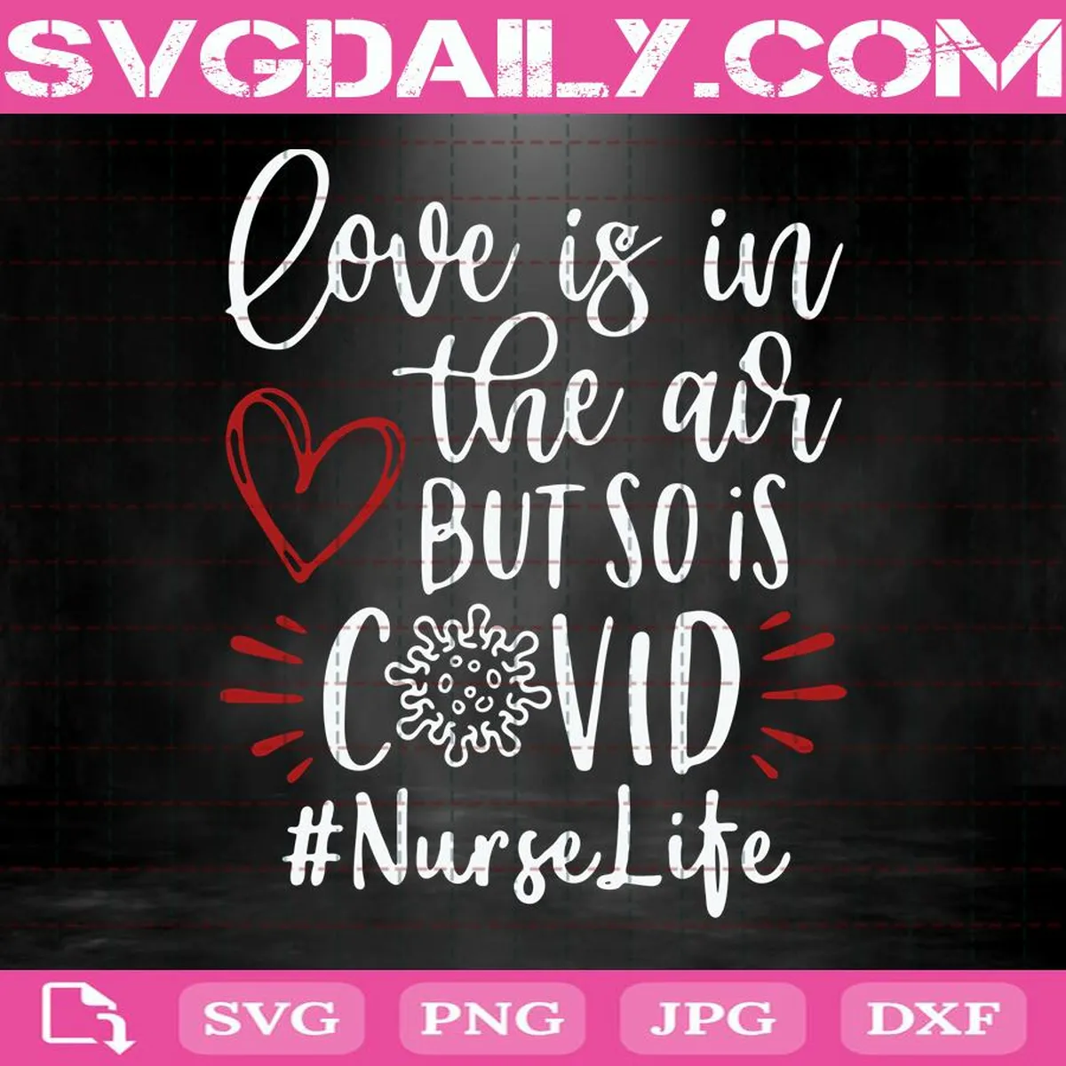 Love Is In The Air But So Is Covid Svg, Covid Svg, Nurse Life Svg, Valentine Gift Svg, Valentine's Day Svg, Svg Png Dxf Eps Download Files
