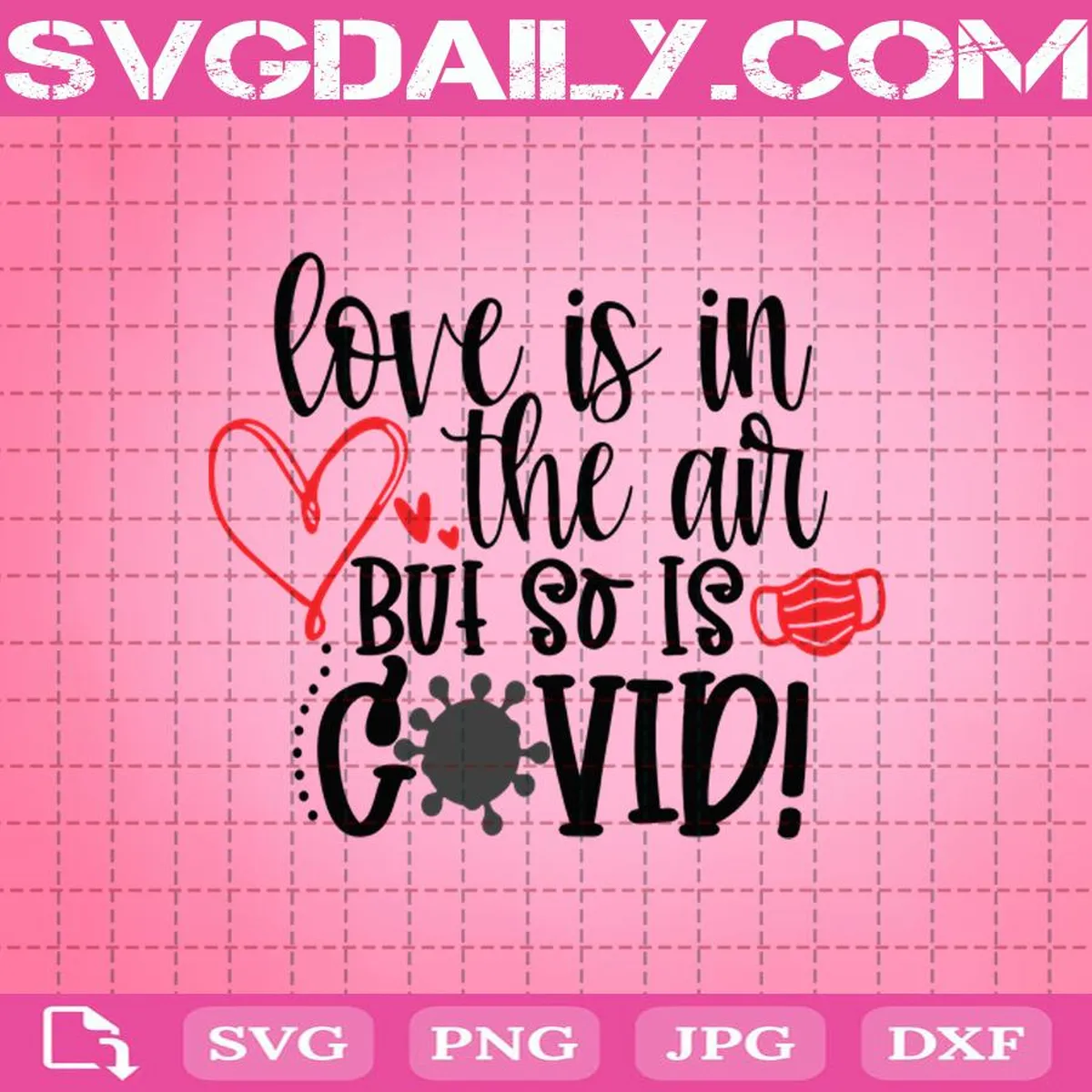 Love Is In the Air But So Is Covid Svg, Frontline Warrior Svg, Healthcare Valentines Day Svg, Quarantine Valentines Day Svg, Valentine Svg