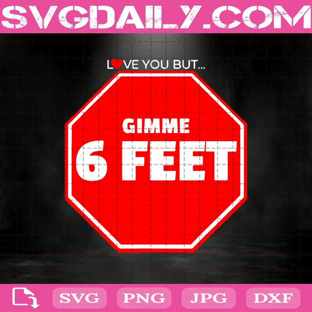 Love You But Gimme 6 Feet Svg, Social Distance Svg, Quarantine Svg, 6 Feet Svg, Gimme 6 Feet Svg, Svg Png Dxf Eps