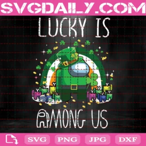 Lucky Is Among Us Svg, St Patrick Day Svg, Among Us Svg, St Patrick Svg, Lucky Charm Svg, Irish Svg, Clover Svg, Shamrock Svg, Saint Patrick Svg, Lucky Svg