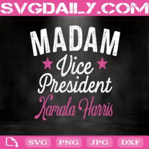 Madam Vice President Kamala Harris Svg, Woman Svg, Kamala Harris Svg, Inauguration Svg, Vice President Svg