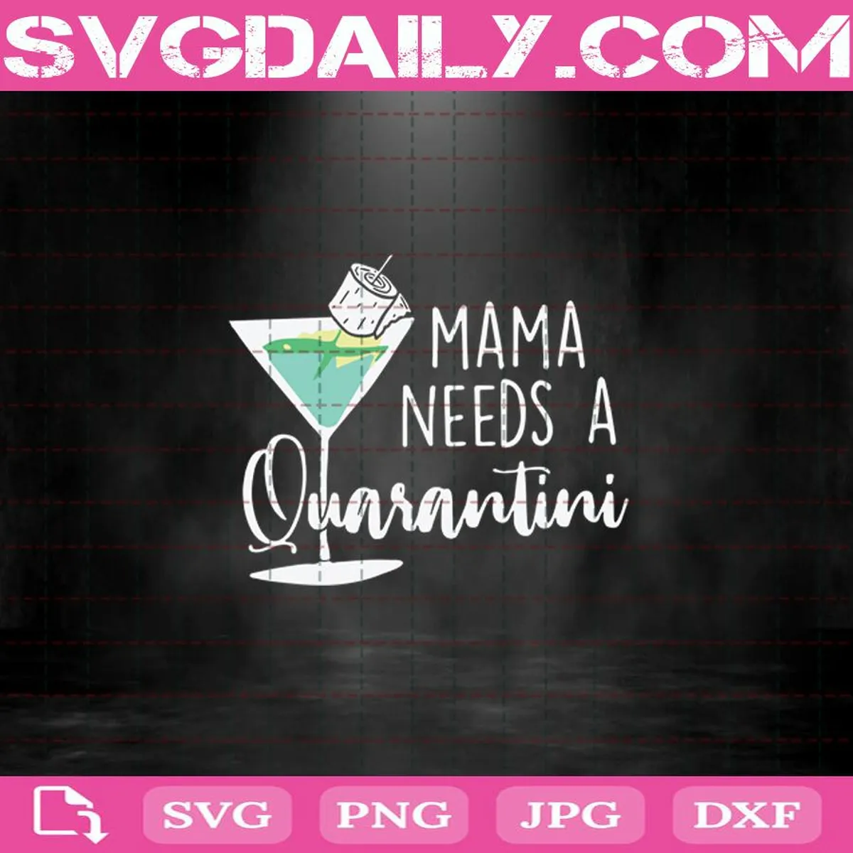 Mama Needs A Quarantini Svg, Cocktail Svg, Quarantined Toilet Paper Svg, Quarantini Svg, Svg Png Dxf Eps Download Files