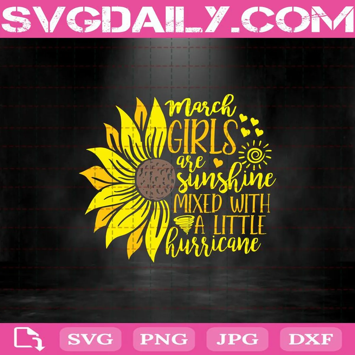 March Girls Are Sunshine Mixed With A Little Hurricane Svg, March Girls Svg, March Svg, Born In March Svg, Birthday Svg, Birthday Girl Svg, Happy Birthday Svg