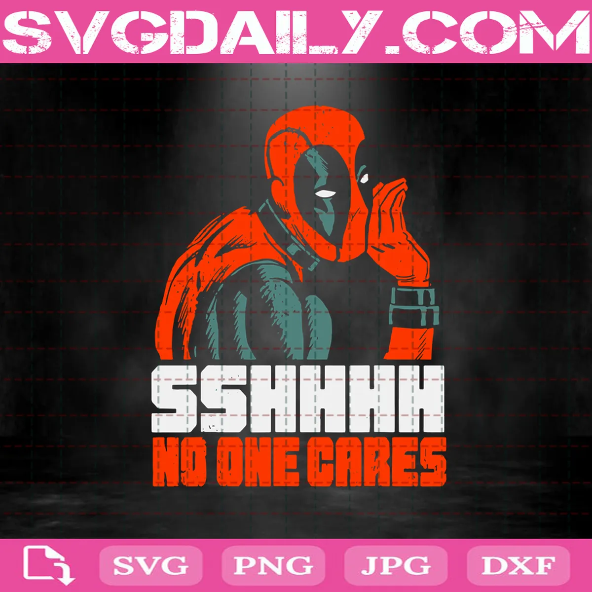 Marvel Deadpool SSHHHH No One Cares Svg, Deadpool Svg, Superhero Svg, Hero Svg, Villan Svg, Marvel Svg, Lover Deadpool Svg