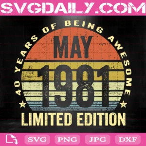 May 40th Birthday Gift Svg, 40 Years Of Being Awesome May 1981 Svg, Gifts For Men And Women Svg, Svg Png Dxf Eps Download Files
