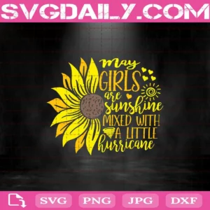 May Girls Are Sunshine Mixed With A Little Hurricane Svg, May Girls Svg, May Svg, Born In May Svg, Birthday Svg, Birthday Girl Svg, Happy Birthday Svg